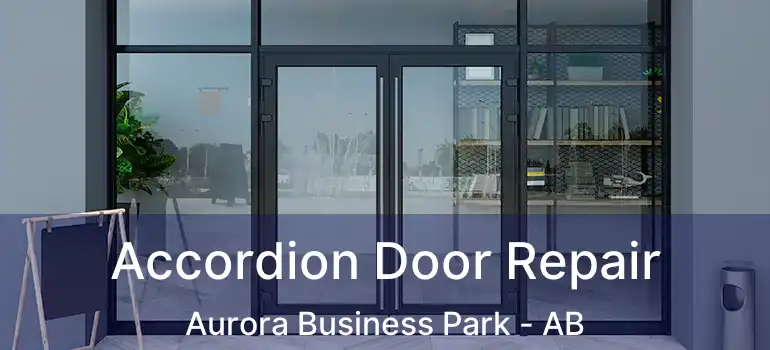  Accordion Door Repair Aurora Business Park - AB