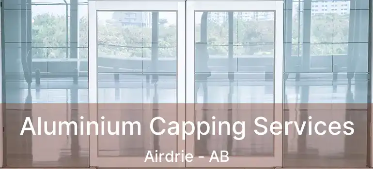  Aluminium Capping Services Airdrie - AB