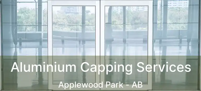  Aluminium Capping Services Applewood Park - AB