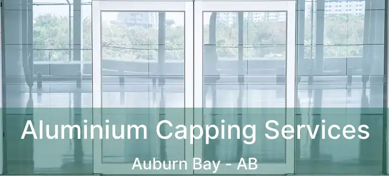  Aluminium Capping Services Auburn Bay - AB
