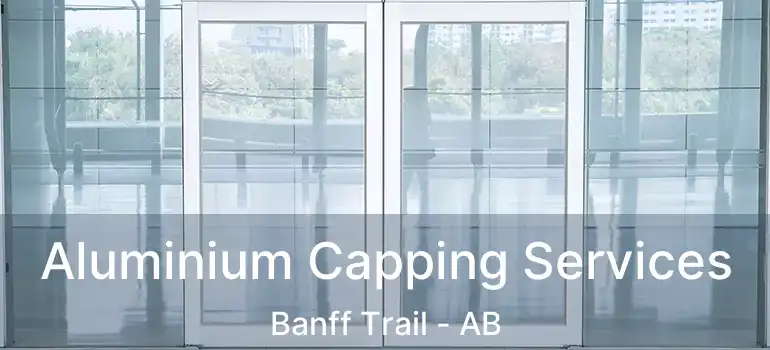  Aluminium Capping Services Banff Trail - AB