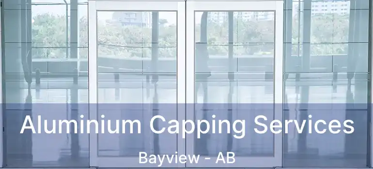  Aluminium Capping Services Bayview - AB