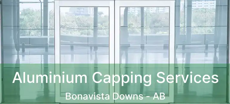  Aluminium Capping Services Bonavista Downs - AB
