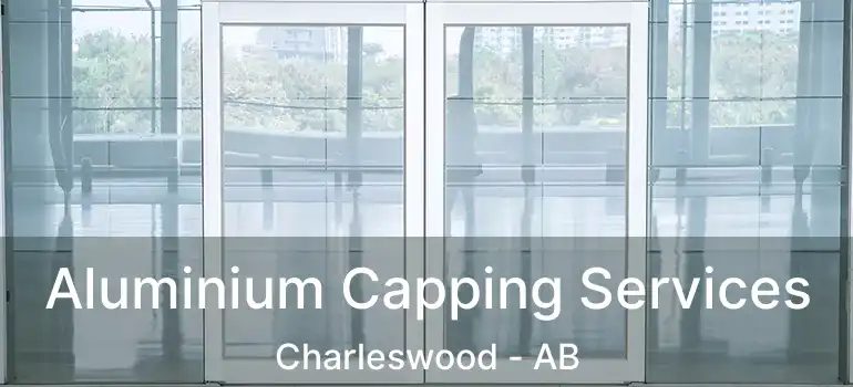  Aluminium Capping Services Charleswood - AB