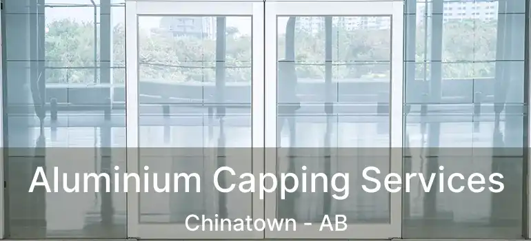  Aluminium Capping Services Chinatown - AB