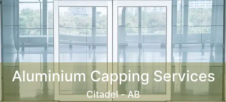  Aluminium Capping Services Citadel - AB