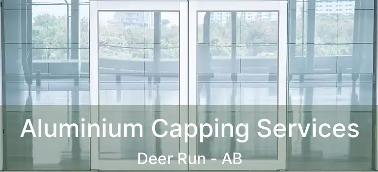  Aluminium Capping Services Deer Run - AB