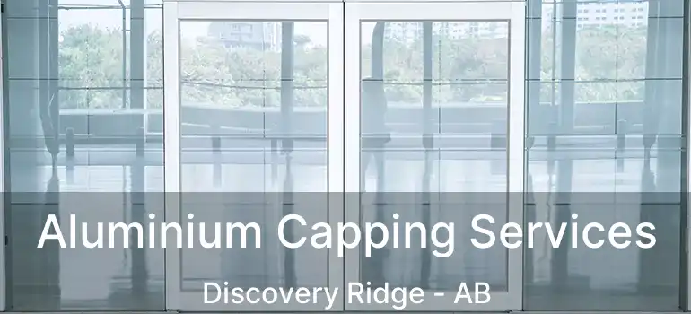  Aluminium Capping Services Discovery Ridge - AB