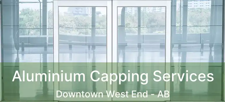  Aluminium Capping Services Downtown West End - AB