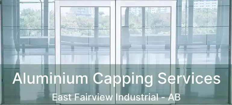  Aluminium Capping Services East Fairview Industrial - AB