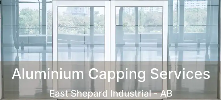  Aluminium Capping Services East Shepard Industrial - AB