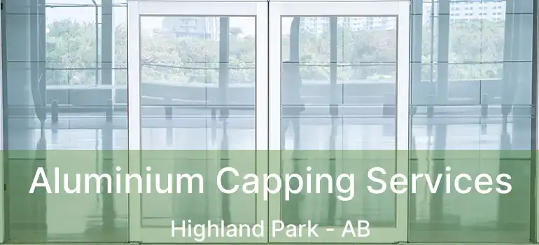  Aluminium Capping Services Highland Park - AB