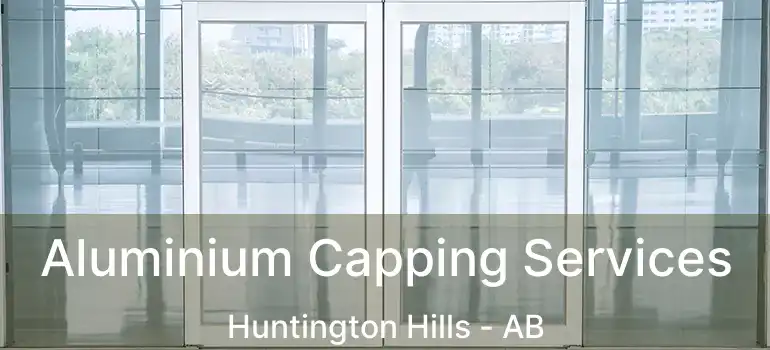  Aluminium Capping Services Huntington Hills - AB