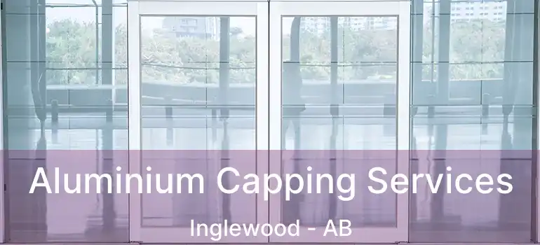  Aluminium Capping Services Inglewood - AB