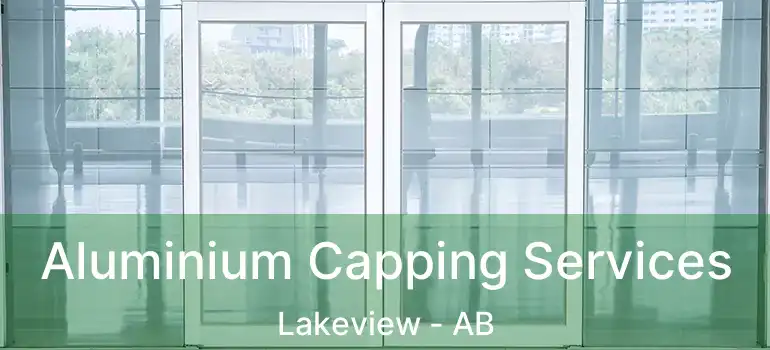  Aluminium Capping Services Lakeview - AB