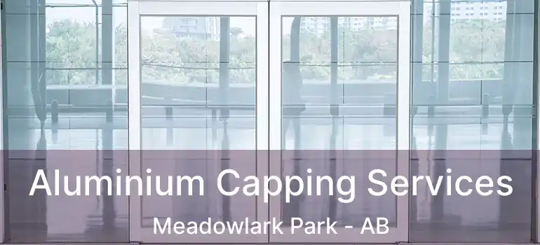  Aluminium Capping Services Meadowlark Park - AB