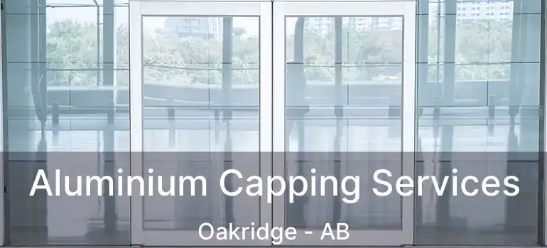  Aluminium Capping Services Oakridge - AB