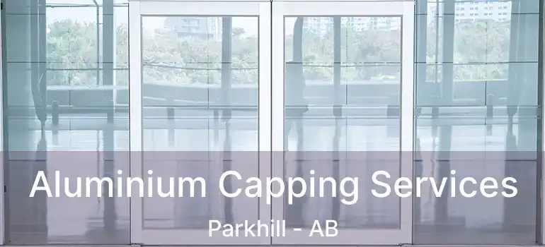  Aluminium Capping Services Parkhill - AB