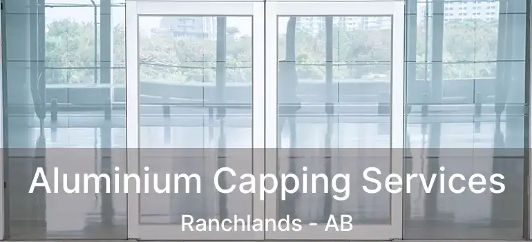  Aluminium Capping Services Ranchlands - AB