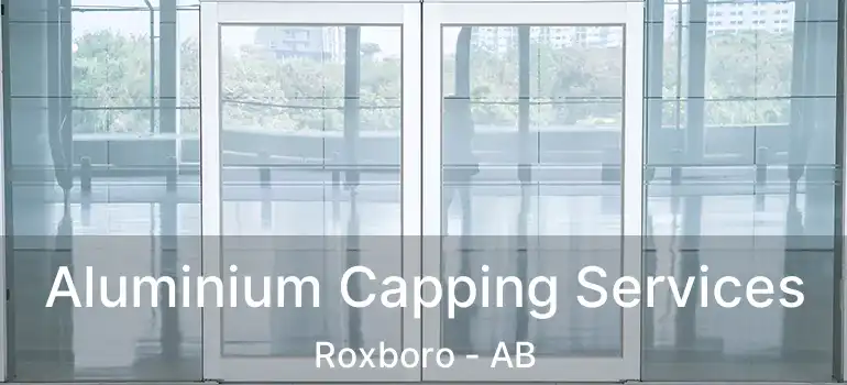  Aluminium Capping Services Roxboro - AB