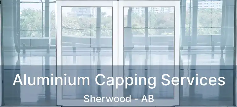  Aluminium Capping Services Sherwood - AB