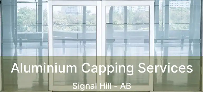  Aluminium Capping Services Signal Hill - AB