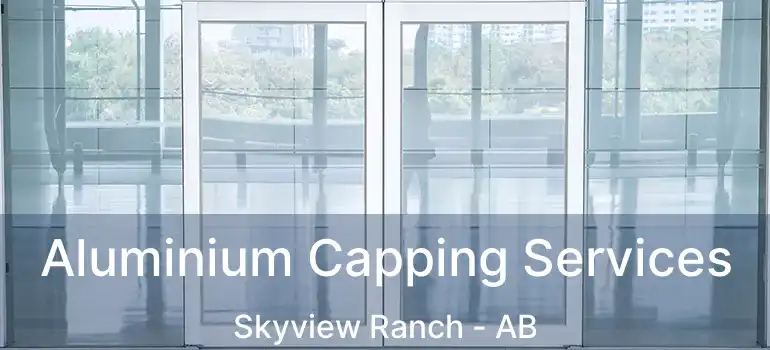  Aluminium Capping Services Skyview Ranch - AB