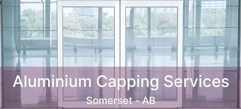  Aluminium Capping Services Somerset - AB