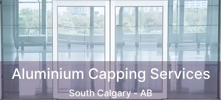  Aluminium Capping Services South Calgary - AB