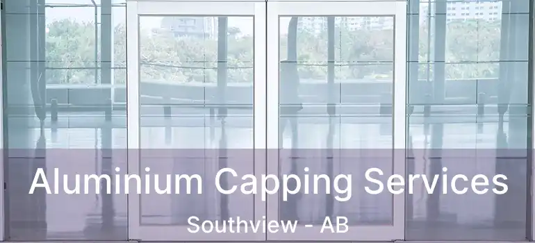  Aluminium Capping Services Southview - AB