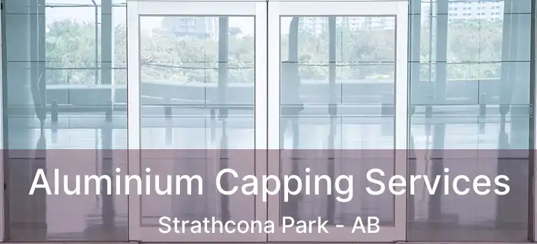  Aluminium Capping Services Strathcona Park - AB