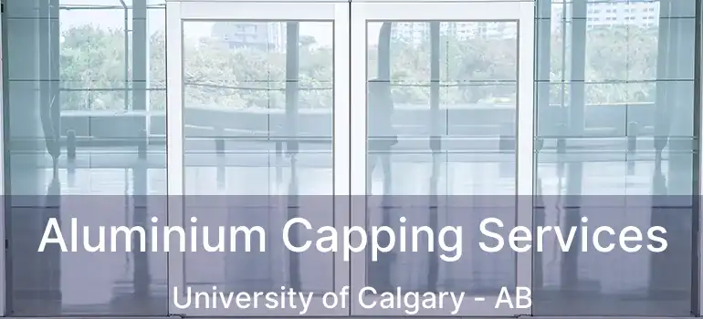  Aluminium Capping Services University of Calgary - AB