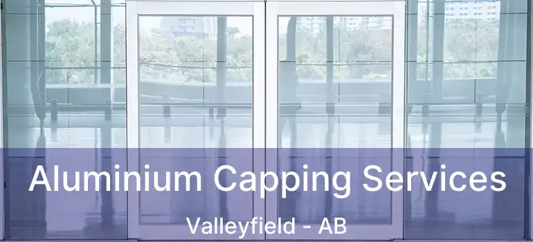  Aluminium Capping Services Valleyfield - AB