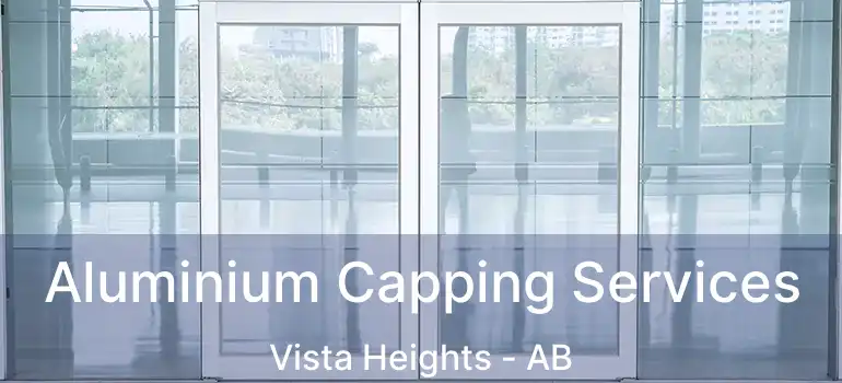  Aluminium Capping Services Vista Heights - AB
