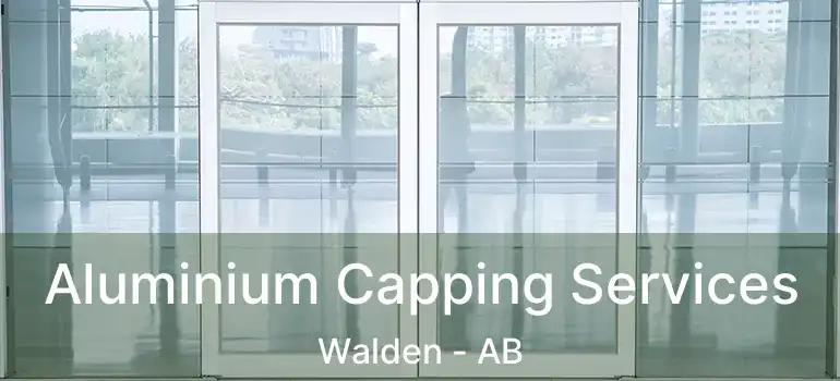  Aluminium Capping Services Walden - AB