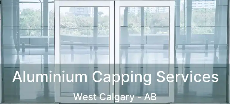  Aluminium Capping Services West Calgary - AB