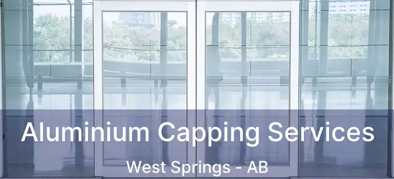  Aluminium Capping Services West Springs - AB