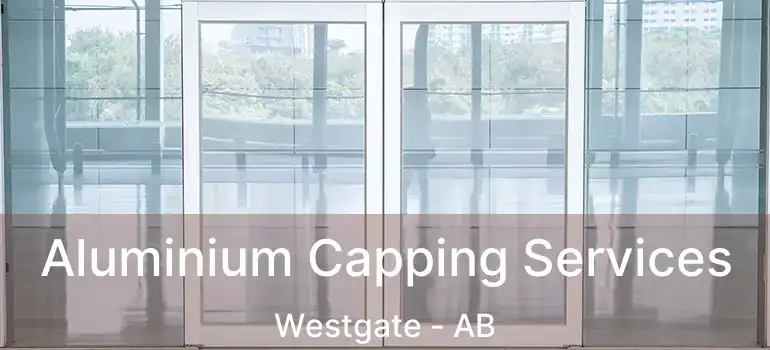  Aluminium Capping Services Westgate - AB