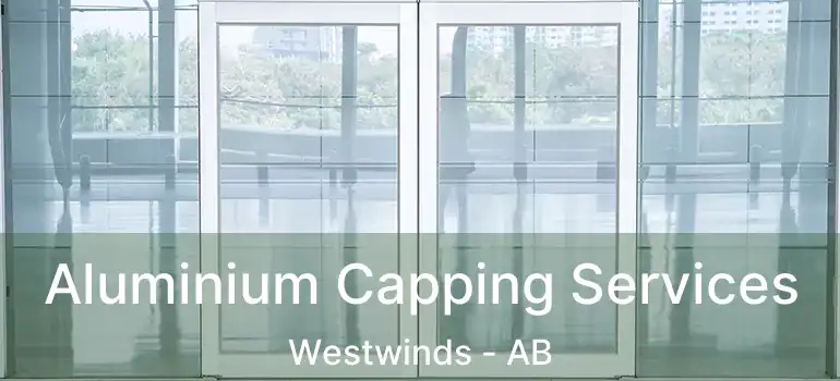  Aluminium Capping Services Westwinds - AB