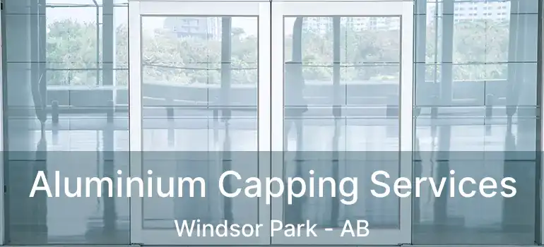  Aluminium Capping Services Windsor Park - AB