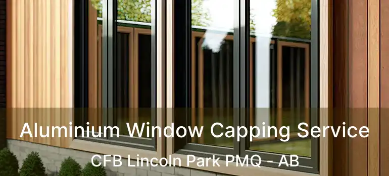  Aluminium Window Capping Service CFB Lincoln Park PMQ - AB