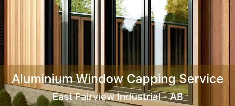  Aluminium Window Capping Service East Fairview Industrial - AB