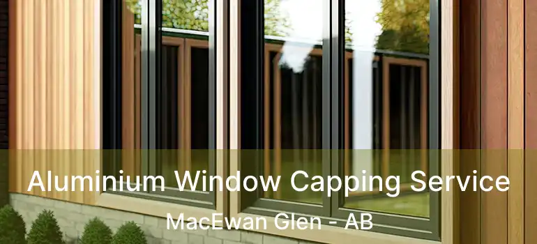  Aluminium Window Capping Service MacEwan Glen - AB