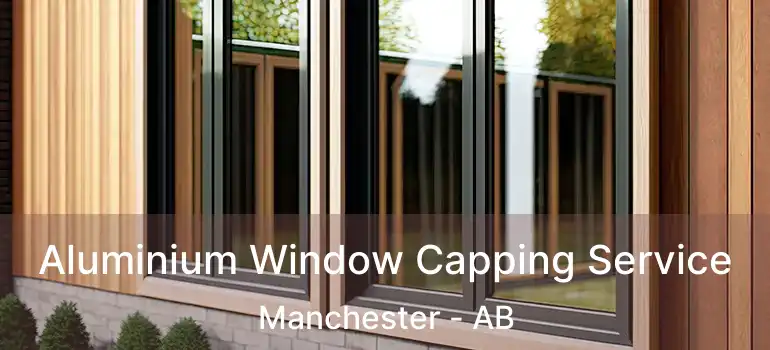  Aluminium Window Capping Service Manchester - AB