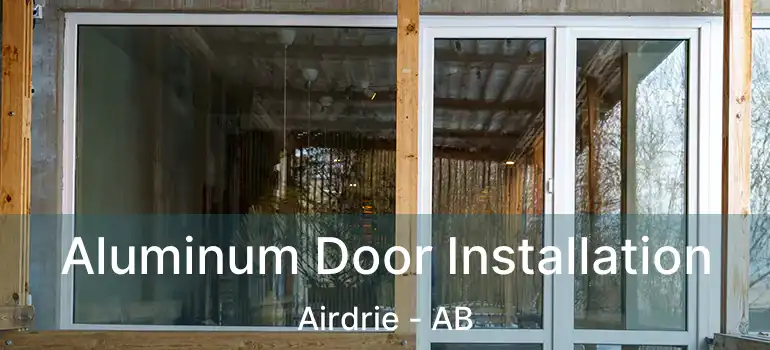  Aluminum Door Installation Airdrie - AB