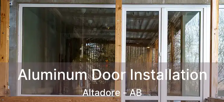 Aluminum Door Installation Altadore - AB