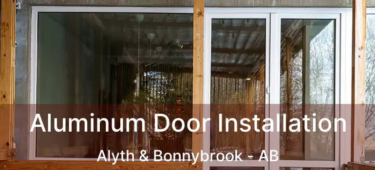  Aluminum Door Installation Alyth & Bonnybrook - AB