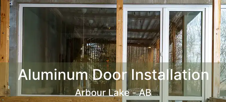  Aluminum Door Installation Arbour Lake - AB