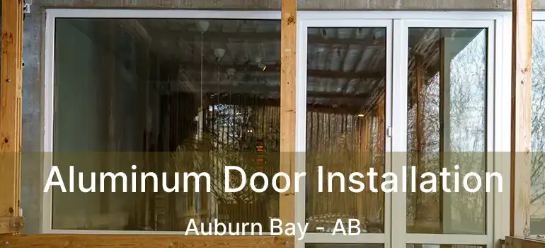  Aluminum Door Installation Auburn Bay - AB