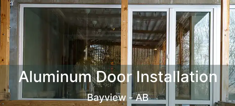  Aluminum Door Installation Bayview - AB